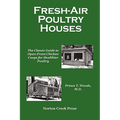 Fresh-Air Poultry Houses: The Classic Guide to Open-Front Chicken Coops for Healthier Poultry - Paperback