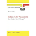 Ethics After Anscombe: Post "Modern Moral Philosophy" - Hardcover