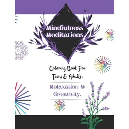 Mindfulness Meditations: 31 Days of Mindfulness Meditations & Adult Coloring to Treat Anxiety, Relieve Stress & Improve Mental Health. - Paperback