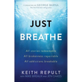 Just Breathe: All stories redeemable, All brokenness repairable, All addictions breakable - Paperback