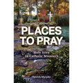 Places to Pray: Holy Sites in Catholic Missouri - Paperback