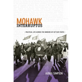 Mohawk Interruptus: Political Life Across the Borders of Settler States - Hardcover