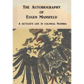 Autobiography of Eugen Mansfeld: A German Settler's Life in Colonial Namibia - Hardcover