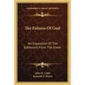 The Fulness Of God: An Exposition Of The Ephesians From The Greek - Paperback