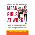 Mean Girls at Work: How to Stay Professional When Things Get Personal - Hardcover