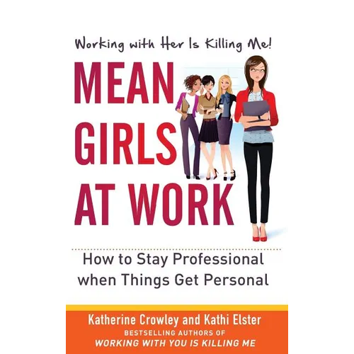 Mean Girls at Work: How to Stay Professional When Things Get Personal - Hardcover