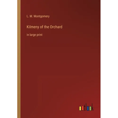 Kilmeny of the Orchard: in large print - Paperback