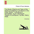 The Book of Spirits and Tales of the Dead.] [Containing Lord Byron in the Other World; Lord Byron's Immortality, by W. Davenport; Death of Lord Byron, - Paperback