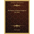 The History of Helyas Knight of the Swan - Paperback