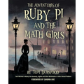 The Adventures of Ruby Pi and the Math Girls: Teen Heroines in History Use Geometry, Algebra, and Other Mathematics to Solve Colossal Problems - Paperback