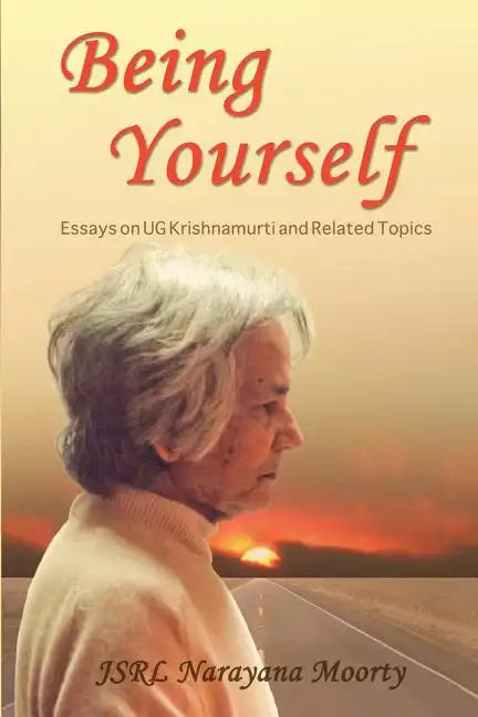 Being Yourself: Essays on UG Krishnamurti and Related Topics - Paperback