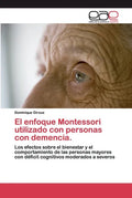 El enfoque Montessori utilizado con personas con demencia. - Paperback