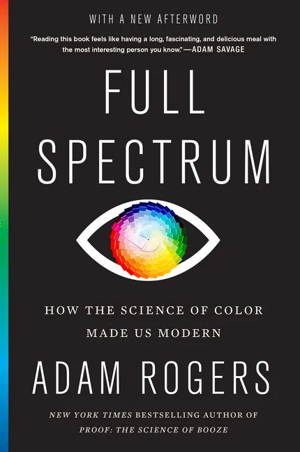 Full Spectrum: How the Science of Color Made Us Modern - Paperback
