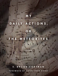 My Daily Actions, or the Meteorites - Paperback