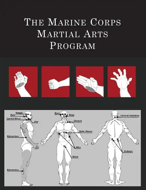 The Marine Corps Martial Arts Program: The Complete Combat System - Paperback