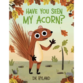 Have You Seen My Acorn? - Hardcover