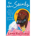 The New Saints: From Broken Hearts to Spiritual Warriors - Paperback