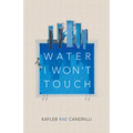 Water I Won't Touch - Paperback