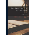 The Dynamic of All-Prayer - Paperback