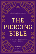 The Piercing Bible, Revised and Expanded: The Definitive Guide to Safe Piercing - Paperback