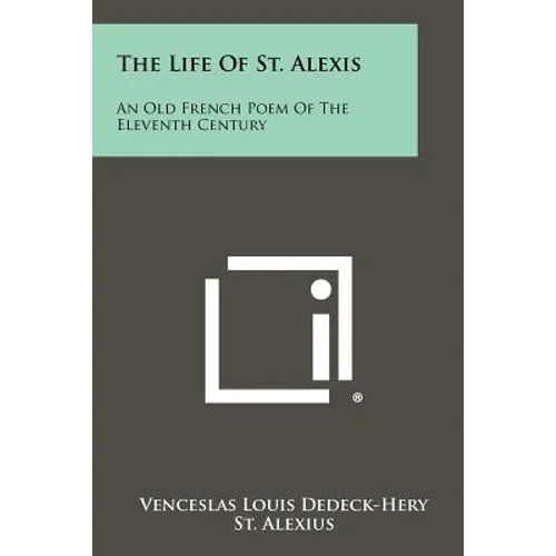 The Life of St. Alexis: An Old French Poem of the Eleventh Century - Paperback