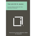 The Life of St. Alexis: An Old French Poem of the Eleventh Century - Paperback