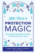 Little Guide to Protection Magic: Everything You Need to Know, Including Protection Spells - Paperback