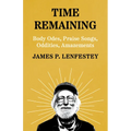 Time Remaining: Body Odes, Praise Songs, Oddities, Amazements - Paperback