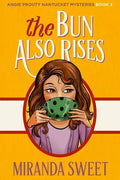 The Bun Also Rises: A Cozy Mystery Novel - Paperback