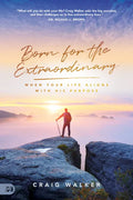 Born for the Extraordinary: When Your Life Aligns with His Purpose - Paperback