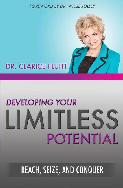Developing Your Limitless Potential: Reach, Seize, and Conquer - Paperback