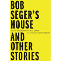 Bob Seger's House and Other Stories - Paperback
