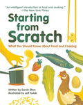 Starting from Scratch: What You Should Know about Food and Cooking - Hardcover
