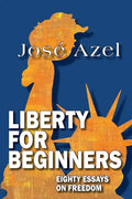 Liberty for Beginners: Eighty Essays on Freedom - Paperback