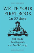 Write Your First Book: Get Ready, Get Support, and Get Writing! - Paperback