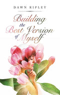 Building the Best Version of Myself - Hardcover