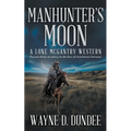 Manhunter's Moon: A Lone McGantry Western - Paperback