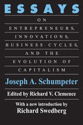 Essays: On Entrepreneurs, Innovations, Business Cycles and the Evolution of Capitalism - Paperback