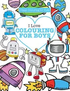 I Love Colouring! for Boys ( Crazy Colouring For Kids) - Paperback