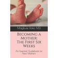 Becoming a Mother: The First Six Weeks - Paperback