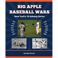 Big Apple Baseball Wars: New York's 14 Subway Series - Paperback