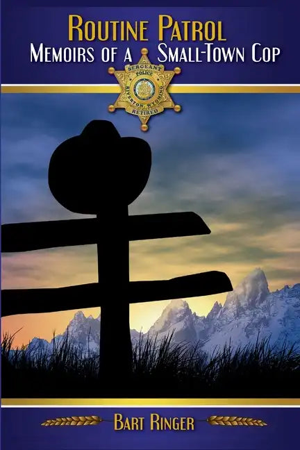 Routine Patrol: Memoirs of A Small-Town Cop - Paperback