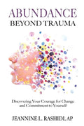 Abundance Beyond Trauma: Discovering Your Courage for Change and Commitment to Yourself - Paperback
