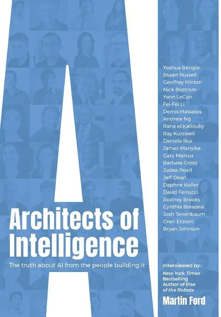 Architects of Intelligence: The truth about AI from the people building it - Hardcover