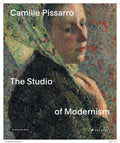 Camille Pissarro: The Studio of Modernism - Hardcover