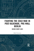 Fighting the Cold War in Post-Blockade, Pre-Wall Berlin: Behind Enemy Lines - Paperback