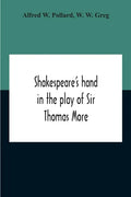 Shakespeare'S Hand In The Play Of Sir Thomas More - Paperback
