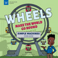Wheels Make the World Go Round: Simple Machines for Kids - Hardcover