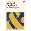 Authentic Excellence for Organizations: Creating Flourishing & Cultures - Paperback