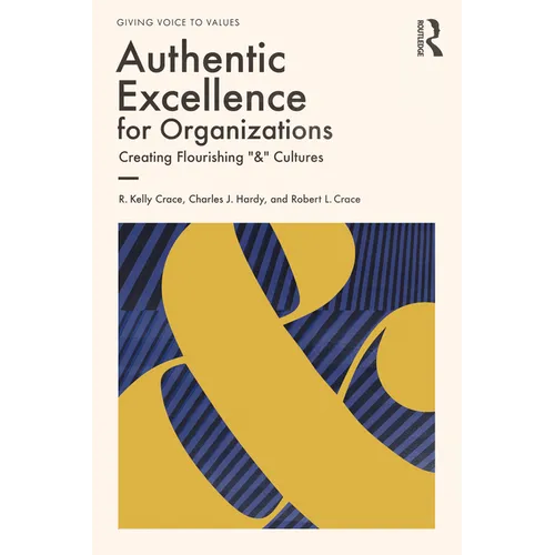 Authentic Excellence for Organizations: Creating Flourishing & Cultures - Paperback